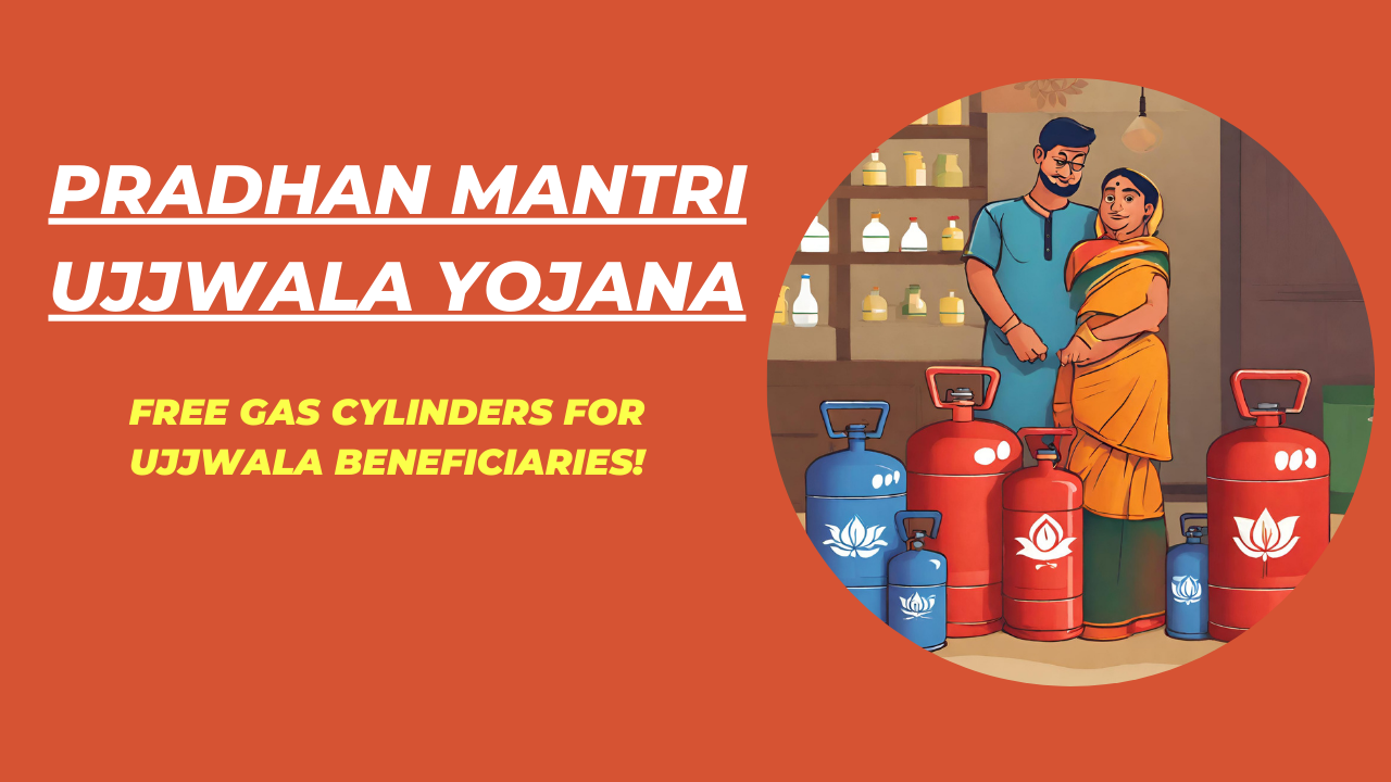 Pradhan Mantri Ujjwala Yojana Free Gas Cylinders for Ujjwala Beneficiaries!