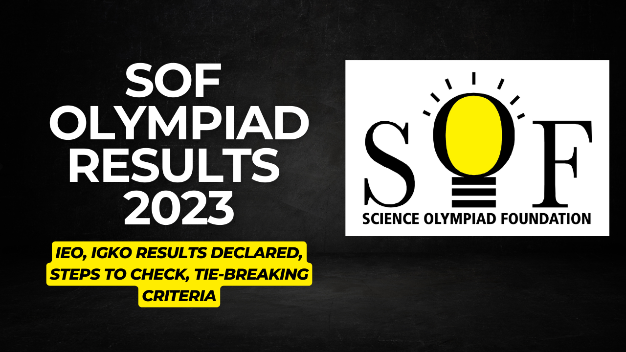 SOF Olympiad Results 2023: IEO, IGKO Results Declared, Steps to Check, Tie-Breaking Criteria 6