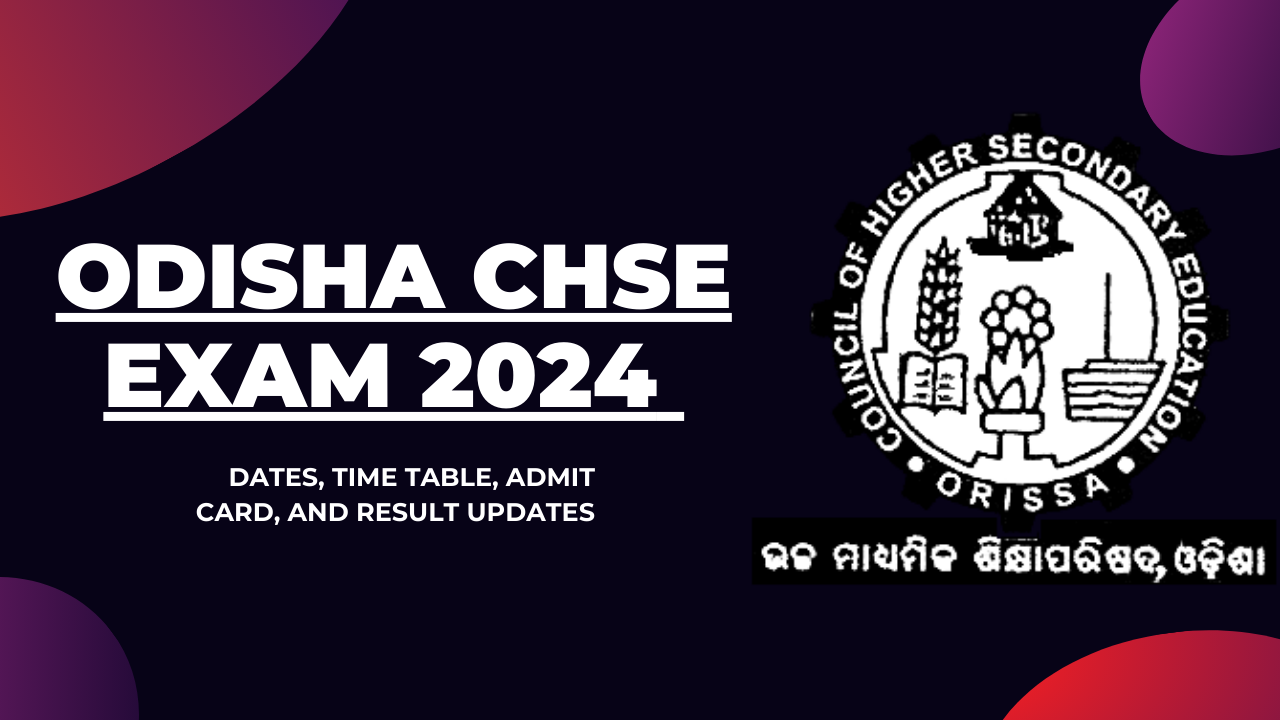 Odisha CHSE Exam 2024: Dates, Time Table, Admit Card, and Result Updates 5